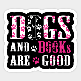 Dogs And Books Are Good Sticker